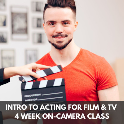 In Person: INTRO TO ACTING FOR FILM & TV - 4 Week On-Camera Class